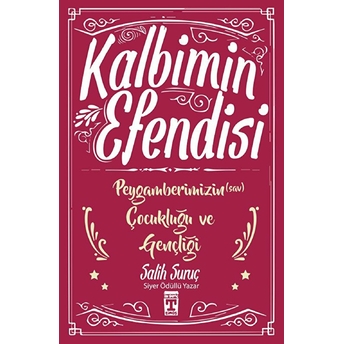 Kalbimin Efendisi - Peygamberimizin Çocukluğu Ve Gençliği Salih Suruç