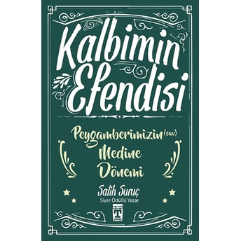 Kalbimin Efendisi- Peygamberimizin Medine Dönemi Salih Suruç