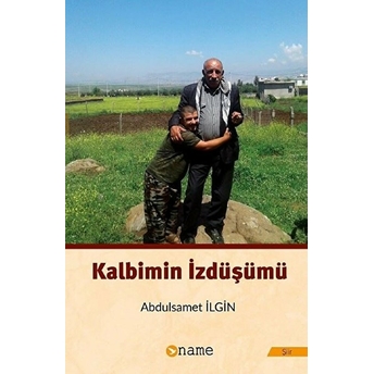 Kalbimin Izdüşümü - Abdulsamet Ilgin - Abdulsamet Ilgin