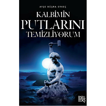 Kalbimin Putlarını Temizliyorum