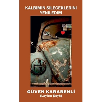 Kalbimin Sileceklerini Yeniledim - Güven Karabenli - Güven Karabenli