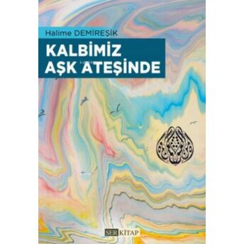 Kalbimiz Aşk Ateşinde Halime Demireşik