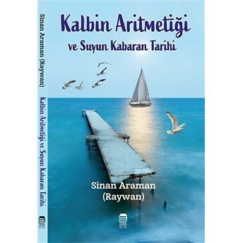 Kalbin Aritmetiği Ve Suyun Kabaran Tarihi Sinan Araman