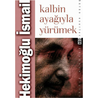 Kalbin Ayağıyla Yürümek Hekimoğlu Ismail