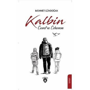 Kalbin Cennet Ve Cehennemi - Mehmet Gündoğan