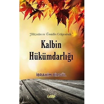 Kalbin Hükümdarlığı - Ibrahim Birgül