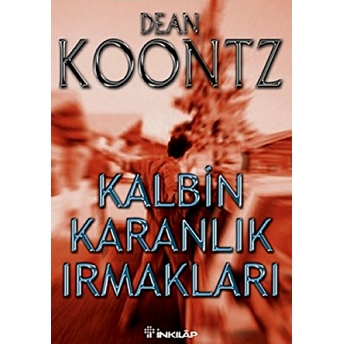 Kalbin Karanlık Irmakları Dean R. Koontz