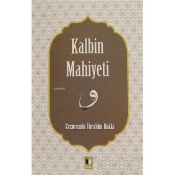 Kalbin Mahiyeti Erzurumlu Ibrahim Hakkı Hazretleri