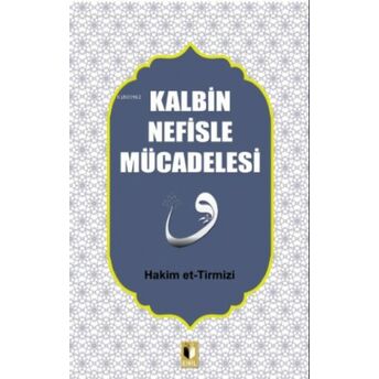 Kalbin Nefisle Mücadelesi Hakim Et-Tirmizi