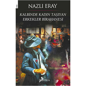 Kalbinde Kadın Taşıyan Erkekler Birahanesi Nazlı Eray