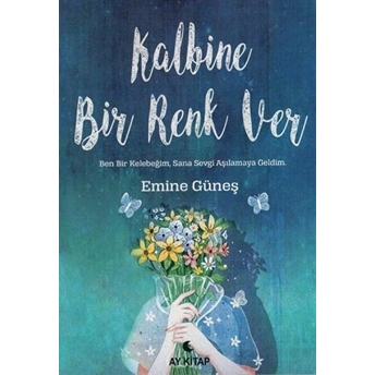 Kalbine Bir Renk Ver Emine Güneş