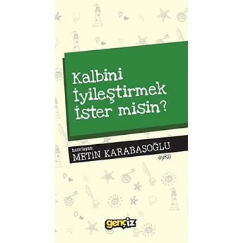 Kalbini Iyileştirmek Ister Misin? Metin Karabaşoğlu