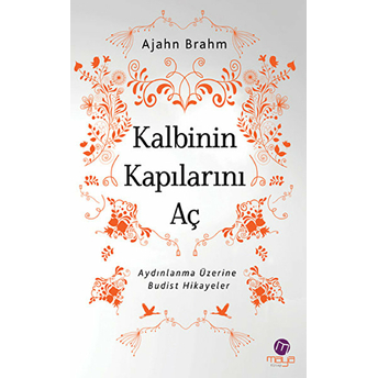 Kalbinin Kapılarını Aç Aydınlanma Üzerine Budist Hikayeler Ajahn Brahm