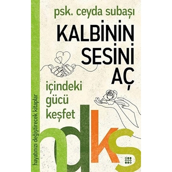 Kalbinin Sesini Aç - Hayatınızı Değiştirecek Kitaplar Serisi Ceyda Subaşı