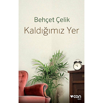 Kaldığımız Yer Behçet Çelik