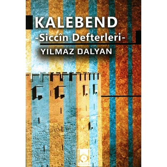 Kalebend - Siccin Defterleri Yılmaz Dalyan