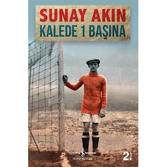 Kalede 1 Başına Sunay Akın