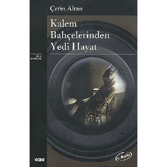 Kalem Bahçelerinden Yedi Hayat Film Öyküleri Çetin Altan