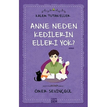 Kalem Tutan Eller - Anne Neden Kedilerin Elleri Yok? Ömer Sevinçgül