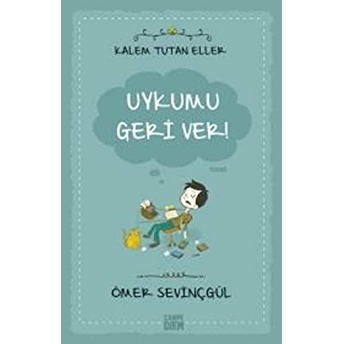 Kalem Tutan Eller - Uykumu Geri Ver! Ömer Sevinçgül