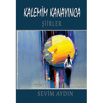 Kalemim Kanayınca Sevim Aydın