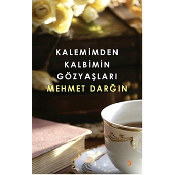 Kalemimden Kalbimin Gözyaşları-Mehmet Darğın