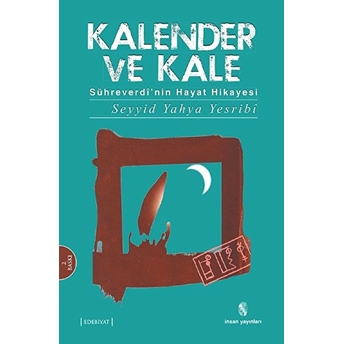 Kalender Ve Kale Sühreverdi'nin Hayat Hikayesi Seyyid Yahya Yesribi