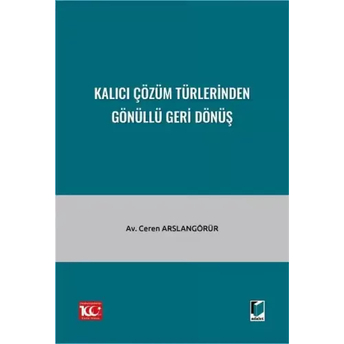 Kalıcı Çözüm Türlerinden Gönüllü Geri Dönüş Ceren Arslangörür