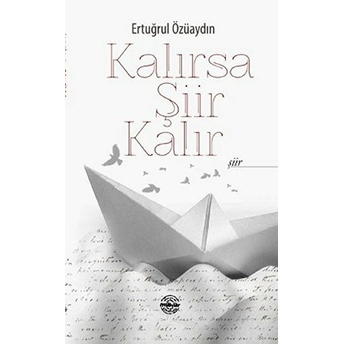 Kalırsa Şiir Kalır Ertuğrul Özüaydın