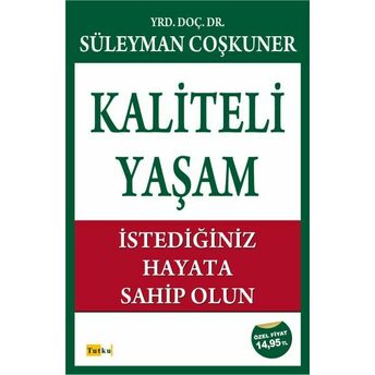 Kaliteli Yaşam -Istediğiniz Hayata Sahip Olun Süleyman Coşkuner