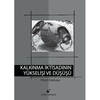 Kalkınma Iktisadının Yükselişi Ve Düşüşü Fikret Başkaya