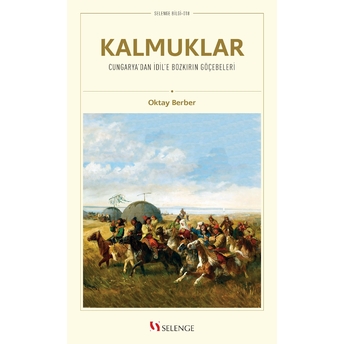 Kalmuklar Cungarya’dan Idil’e Bozkırın Göçebeleri Ahmet Oktay Berber