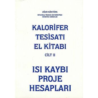 Kalorifer Tesisatı El Kitabı Cilt: 2 - Isı Kaybı Proje Hesapları - Uğur Köktürk