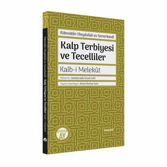 Kalp Terbiyesi Ve Tecelliler / Kalb-I Melekût Rükneddin Ubeydullah Es-Semerkandî