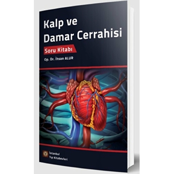 Kalp Ve Damar Cerrahisi Soru Kitabı - Ihsan Alur