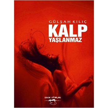 Kalp Yaşlanmaz Gülşah Kılıç