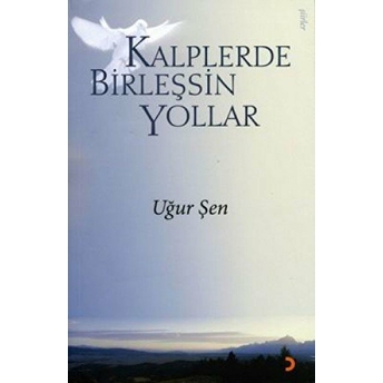 Kalplerde Birleşsin Yollar Uğur Şen