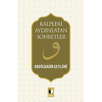 Kalpleri Aydınlatan Sohbetler Abdulkadir Geylani