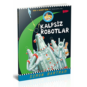 Kalpsiz Robotlar - Bob Ile Barry’nin Ay Maceraları Simon Bartram