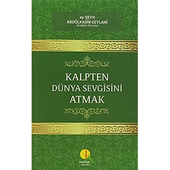 Kalpten Dünya Sevgisini Atmak-Abdülkadir Geylani