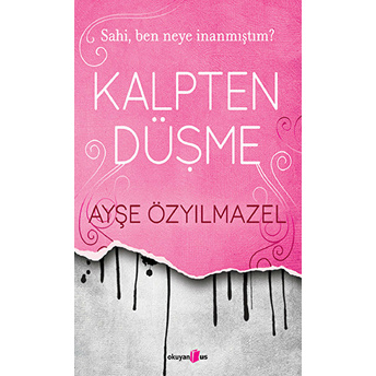 Kalpten Düşme - Sahi Ben Neye Inanmıştım? Ayşe Özyılmazel