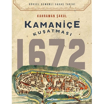 Kamaniçe Kuşatması 1672 Kahraman Şakul