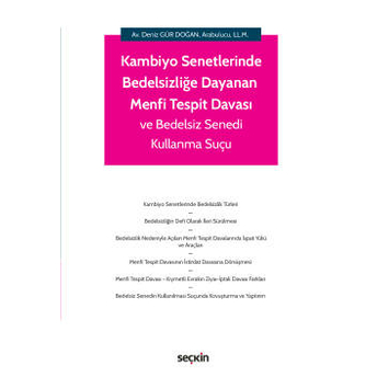 Kambiyo Senetlerinde Bedelsizliğe Dayanan Menfi Tespit Davası Ve Bedelsiz Senedi Kullanma Suçu Deniz Gür Doğan