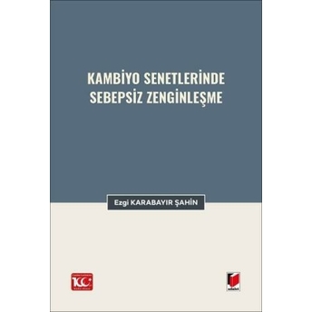 Kambiyo Senetlerinde Sebepsiz Zenginleşme Ezgi Karabayır Şahin