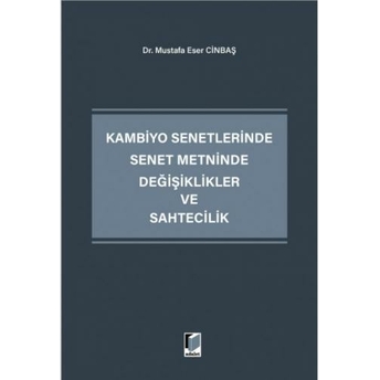 Kambiyo Senetlerinde Senet Metninde Değişiklikler Ve Sahtecilik Mustafa Eser Cinbaş