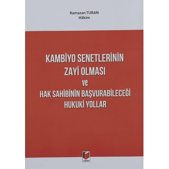 Kambiyo Senetlerinin Zayi Olması Ve Hak Sahibinin Başvurabileceği Hukuki Yollar Ramazan Turan