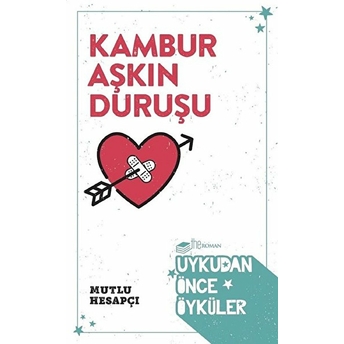 Kambur Aşkın Duruşu-Uykudan Önce Öyküler Mutlu Hesapçı