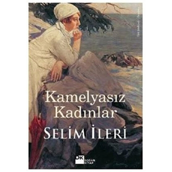 Kamelyasız Kadınlar Selim Ileri