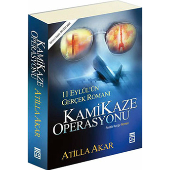 Kamikaze Operasyonu 11 Eylül'ün Gerçek Romanı Atilla Akar