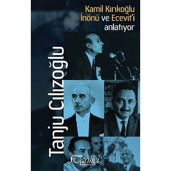 Kamil Kırıkoğlu Inönü Ve Ecevit'i Anlatıyor Tanju Cılızoğlu